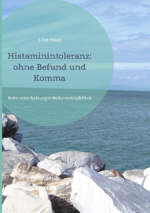 Histaminintoleranz: ohne Befund und Komma von Haas,  Silke