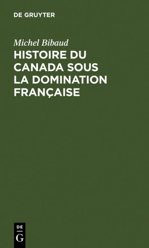 Histoire du Canada sous la domination française von Bibaud,  Michel