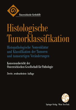 Histologische Tumorklassifikation von Feigl,  W., Holzner,  J.H., Klimpfinger,  M., Leibl,  W., Mikuz,  G., Österreichische Gesellschaft für Pathologie, Ullrich,  R