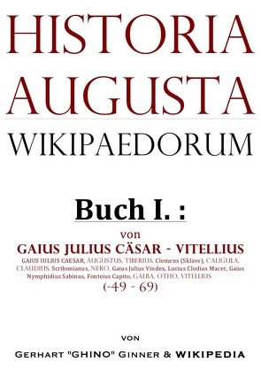 Historia Augusta Wikipaedorum / Historia Augusta Wikipaedorum Buch I. von ginner,  gerhart