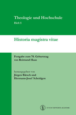 Historia magistra vitae von Bärsch,  Jürgen, Haas,  Reimund, Scheidgen,  Hermann-Josef