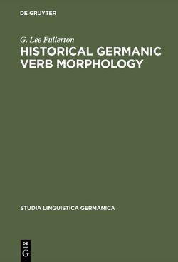Historical Germanic Verb Morphology von Fullerton,  G. Lee
