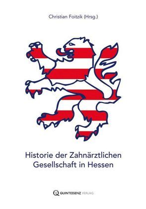 Historie der Zahnärztlichen Gesellschaft in Hessen von Foitzik,  Christian