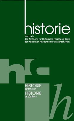 Historie erinnern. Historie erzählen von Berlin,  Zentrum für Historische Forschung