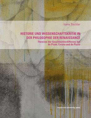 Historie und Wissenschaftskritik in der Philosophie der Renaissance von Tischler,  Irene