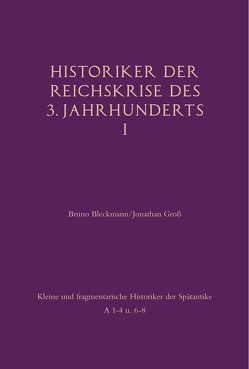 Historiker der Reichskrise des 3. Jahrhunderts I von Bleckmann,  Bruno, Groß,  Jonathan