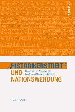 »Historikerstreit« und Nationswerdung von Dworok,  Gerrit