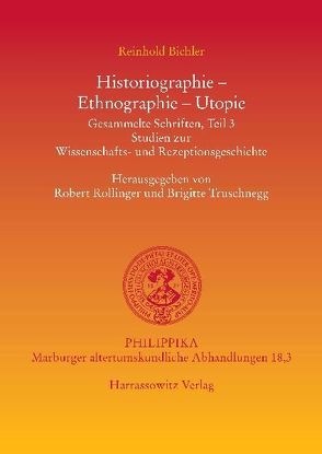 Historiographie – Ethnographie – Utopie von Bichler,  Robert, Rollinger,  Robert, Truschnegg,  Brigitte