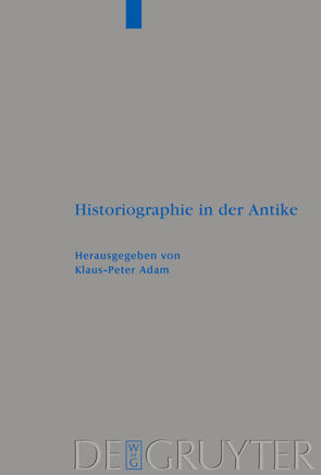 Historiographie in der Antike von Adam,  Klaus-Peter
