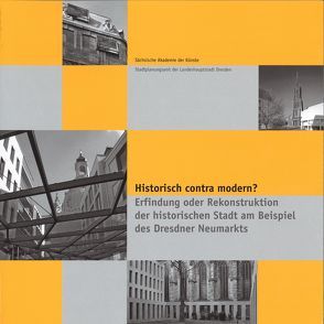 Historisch contra Modern. Erfindung oder Rekonstruktion der historischen Stadt am Beispiel des Dresdner Neumarktes. von Sonntag,  Ingrid