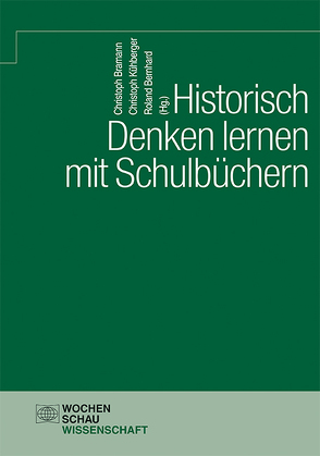 Historisch Denken lernen mit Schulbüchern von Bernhard,  Roland, Bramann,  Christoph, Kühberger,  Christoph