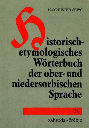 Historisch-etymologisches Wörterbuch der ober- und niedersorbischen Sprache von Schuster-Sewc,  Heinz