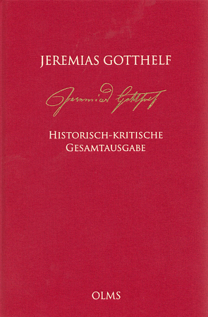 Historisch-kritische Gesamtausgabe (HKG) von Gotthelf,  Jeremias