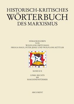 Historisch-kritisches Wörterbuch des Marxismus / links/rechts bis Maschinenstürmer von Haug,  Frigga, Haug,  Wolfgang Fritz, Jehle,  Peter, Küttler,  Wolfgang