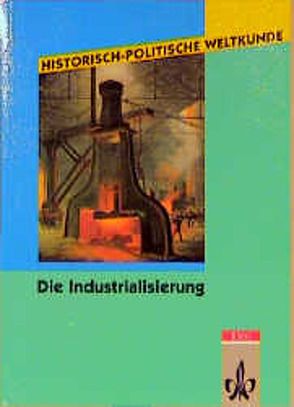 Die Industrialisierung von Moser,  Arnulf, Rohlfes,  Joachim, Rumpf,  Erhard, Sauer,  Michael