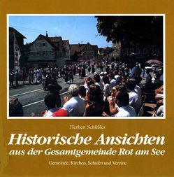 Historische Ansichten aus der Gesamtgemeinde Rot am See von Schüssler,  Herbert, Setzer,  Manfred