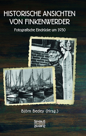 Historische Ansichten von Finkenwerder von Bedey,  Björn