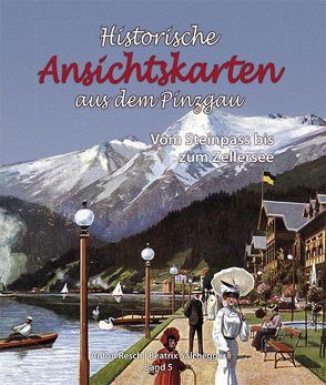 Historische Ansichtskarten aus dem Pinzgau, Band 5 von Resch,  Anton