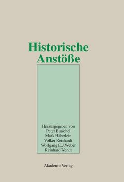 Historische Anstöße von Burschel,  Peter, Häberlein ,  Mark, Reinhardt-Gieler,  Volker, Weber,  Wolfgang E. J., Wendt,  Reinhardt