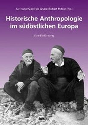 Historische Anthropologie im südöstlichen Europa von Gruber,  Siegfried, Kaser,  Karl, Pichl,  Robert