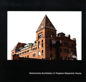 Historische Architektur in Treptow-Köpenick: Heute