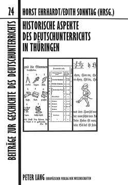 Historische Aspekte des Deutschunterrichts in Thüringen von Ehrhardt,  Horst, Sonntag,  Edith