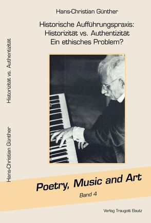 Historische Aufführungspraxis: Historizität vs. Authentizität Ein ethisches Problem? von Günther,  Hans Christian