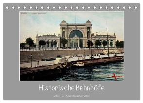 Historische Bahnhöfe (Tischkalender 2024 DIN A5 quer), CALVENDO Monatskalender von Arkivi,  Arkivi