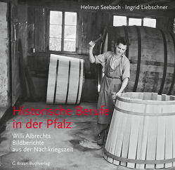 Historische Berufe in der Pfalz von Liebschner,  Ingrid, Seebach,  Helmut