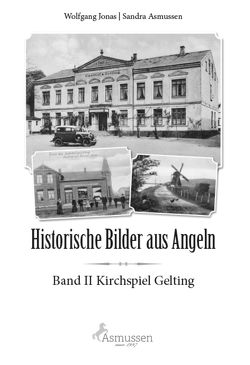Historische Bilder aus Angeln von Asmussen,  Sandra, Jonas,  Wolfgang