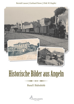 Historische Bilder aus Angeln von Boljahn,  Kurt, Kupfer,  Dirk W., Lassen,  Berndt, Nowc,  Gerhard