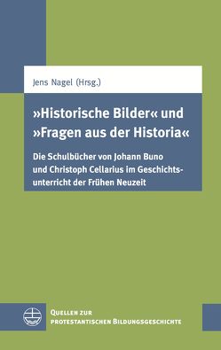 „Historische Bilder“ und „Fragen aus der Historia“ von Nagel,  Jens