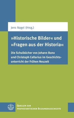 ‚Historische Bilder‘ und ‚Fragen aus der Historia‘ von Nagel,  Jens