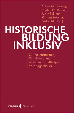 Historische Bildung inklusiv von Koßmann,  Raphael, Musenberg,  Oliver, Ruhlandt,  Marc, Schmidt,  Kristina, Uslu,  Seda