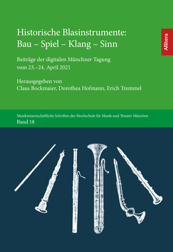 Historische Blasinstrumente. Bau – Spiel – Klang – Sinn von Bockmaier,  Claus, Hofmann,  Dorothea, Tremmel,  Erich