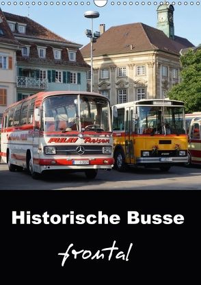 Historische Busse frontal (Wandkalender 2018 DIN A3 hoch) von Huschka,  Klaus-Peter
