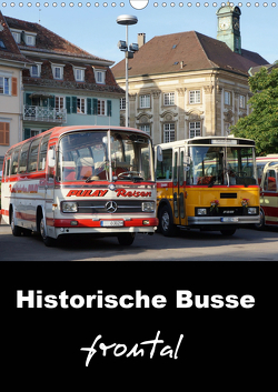 Historische Busse frontal (Wandkalender 2021 DIN A3 hoch) von Huschka,  Klaus-Peter