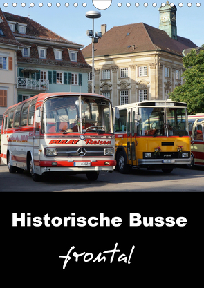 Historische Busse frontal (Wandkalender 2021 DIN A4 hoch) von Huschka,  Klaus-Peter