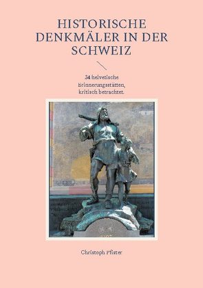 Historische Denkmäler in der Schweiz von Pfister,  Christoph
