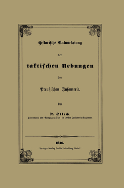 Historische Entwickelung der taktischen Uebungen der Preußischen Infanterie von von Ollech,  Karl Rudolf