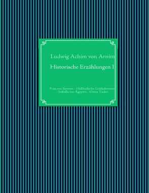 Historische Erzählungen I von Arnim,  Ludwig Achim von