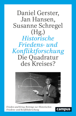 Historische Friedens- und Konfliktforschung von Drephal,  Maximilian, Fischer,  Thomas, Gassert,  Philipp, Gerster,  Daniel, Goetze,  Dorothee, Hansen,  Jan, Kemper,  Claudia, Kersten-Pejanić,  Roswitha, Kössler,  Till, Kreis,  Reinhild, Laucht,  Christoph, Nanz,  Tobias, Oetzel,  Lena, Schors,  Arvid, Schregel,  Susanne, Severin-Barboutie,  Bettina