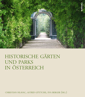 Historische Gärten und Parks in Österreich von Auböck,  Maria, Bacher,  Barbara, Baumgartner,  Thomas, Beitl,  Markus, Benesch,  Alfred R., Berger,  Eva, Bodi,  Edith, Bodi,  Franz, Cejka,  Andrea, Frenzel,  Monika, Fresser,  Klaus, Göttche,  Astrid, Gretzel,  Doris, Hajos,  Beatrix, Hlavac,  Christian, Kaiser,  Barbara, Kiesenebner,  Jürgen, Krepelin,  Kirsten, Lička,  Lilli, Loidl-Reisch,  Cordula, Maichanitsch,  Josef, Malik,  Alexander, Martz,  Jochen, Reining,  Hermann, Rolka,  Caroline, Ruzek,  Martina, Saiko,  Wolfgang, Schmid,  Jochen, Sellinger,  Werner, Stejskal,  Andrea, Ster,  Thomas, Thränert,  Thomas, Traxler,  Franz, Veitl,  Barbara, Weber,  Gerhard, Zbiral,  Andreas