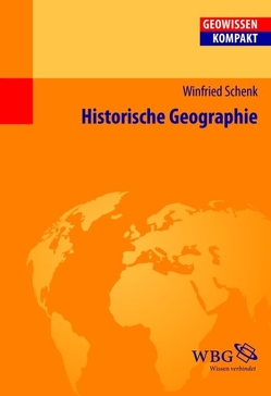 Historische Geographie von Cyffka,  Bernd, Haas,  Hans-Dieter, Schenk,  Winfried, Schmude,  Jürgen