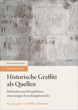 Historische Graffiti als Quellen von Lohmann,  Polly