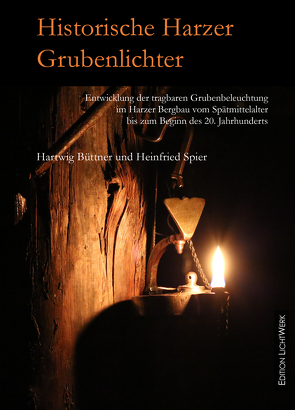 Historische Harzer Grubenlichter von Büttner,  Hartwig, Spier,  Heinfried