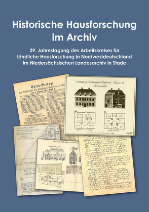 Historische Hausforschung im Archiv von Dörfler,  Wolfgang, Gahde,  Robert, Knoop,  Luise