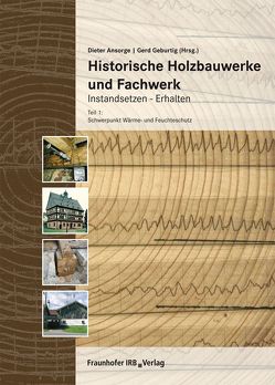 Historische Holzbauwerke und Fachwerk. Instandsetzen – Erhalten. von Ansorge,  Dieter, Geburtig,  Gerd