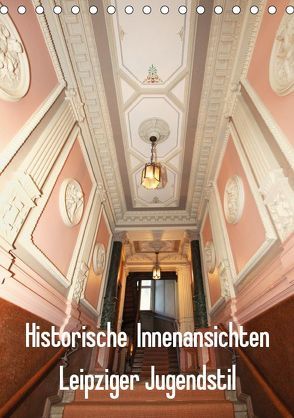 Historische Innenansichten – Leipziger Jugendstil (Tischkalender 2019 DIN A5 hoch) von Lantzsch,  Katrin