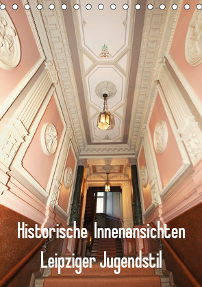 Historische Innenansichten – Leipziger Jugendstil (Tischkalender 2021 DIN A5 hoch) von Lantzsch,  Katrin